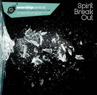 Contemporary Praise and Worship Music - Spirit Break Out - Worship Central Live - CD