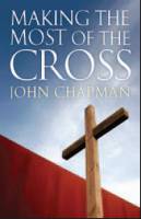 Evangelism Book - Making the Most of the Cross - John Chapman - Paperback
