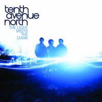 Christian Rock Music - Light Meets the Dark - Tenth Avenue North