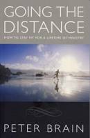 Going the distance: How to Stay Fit for a Lifetime of Ministry  - Peter Brain - Paperback