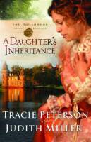 Broadmoor Legacy #01: A Daughter's Inheritance - Tracie Peterson, Judith Miller - Paperback - Limited Stock - Out of Print