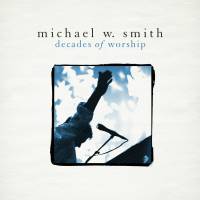 Christian Pop Music - Decades of Worship - Michael W Smith - CD