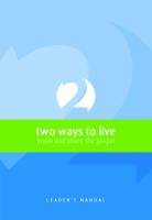 2 Ways to Live: Know and Share the Gospel (Leader's Manual)  - Phillip Jensen, Tony Payne - Softcover