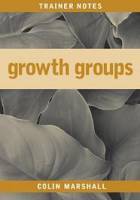Growth Groups Trainer's Notes - Colin Marshall - Paperback
