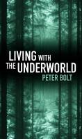 Living with the Underworld - Peter Bolt - Paperback