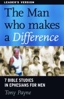 The Man who Makes a Difference: Leader's Version - Tony Payne - Softcover