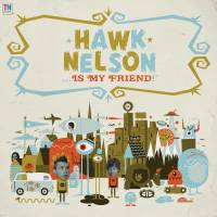 Hawk Nelson Is My Friend - Nelson Hawk - Special Order