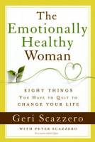 The Emotionally Healthy Woman: Eight Things You Have to Quit to Change Your Life - Geri Scazzero - Paperback - Limited Stock Only