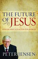 The Future of Jesus - Peter Jensen - Paperback