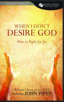 Bible Study Guide - When I Don't Desire God - John Piper - Limited Stock Only - Out of Print