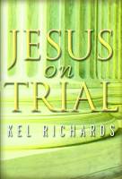 Jesus on Trial - Kel Richards - Paperback