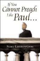 If You Cannot Preach Like Paul... - Nancy Lammers Gross - Special Order