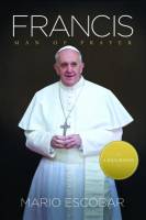 Christian Biography - Francis - Man of Prayer - Mario Escobar - Paperback