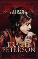Brides Of Gallatin County #02 : A Love To Last Forever - Tracie Peterson - Paperback - Limited Stock - Out of Print