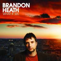 Christian Rock Music - What if We - Brandon Heath - CD