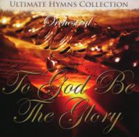Traditional Hymns - Instrumental Hymns - Ultimate Hymns Collection: Orchestral - To God Be The Glory - CD - Limited Stock - Out of Print