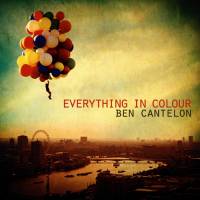 Contemporary Praise and Worship Music - Everything In Colour - Ben Cantelon - CD