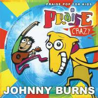 Praise Crazy - Johnny Burns - CD