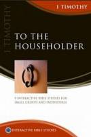 To the Householder (1 Timothy) - Phillip Jensen, Greg Clarke - Softcover
