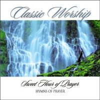 Traditional Hymns - Instrumental Hymns - Classic Worship - Sweet Hour Of Prayer - Hymns Of Prayer - CD