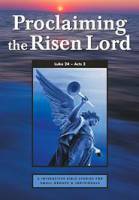 Proclaiming the Risen Lord (Luke 24-Acts2) - Peter Bolt - Softcover
